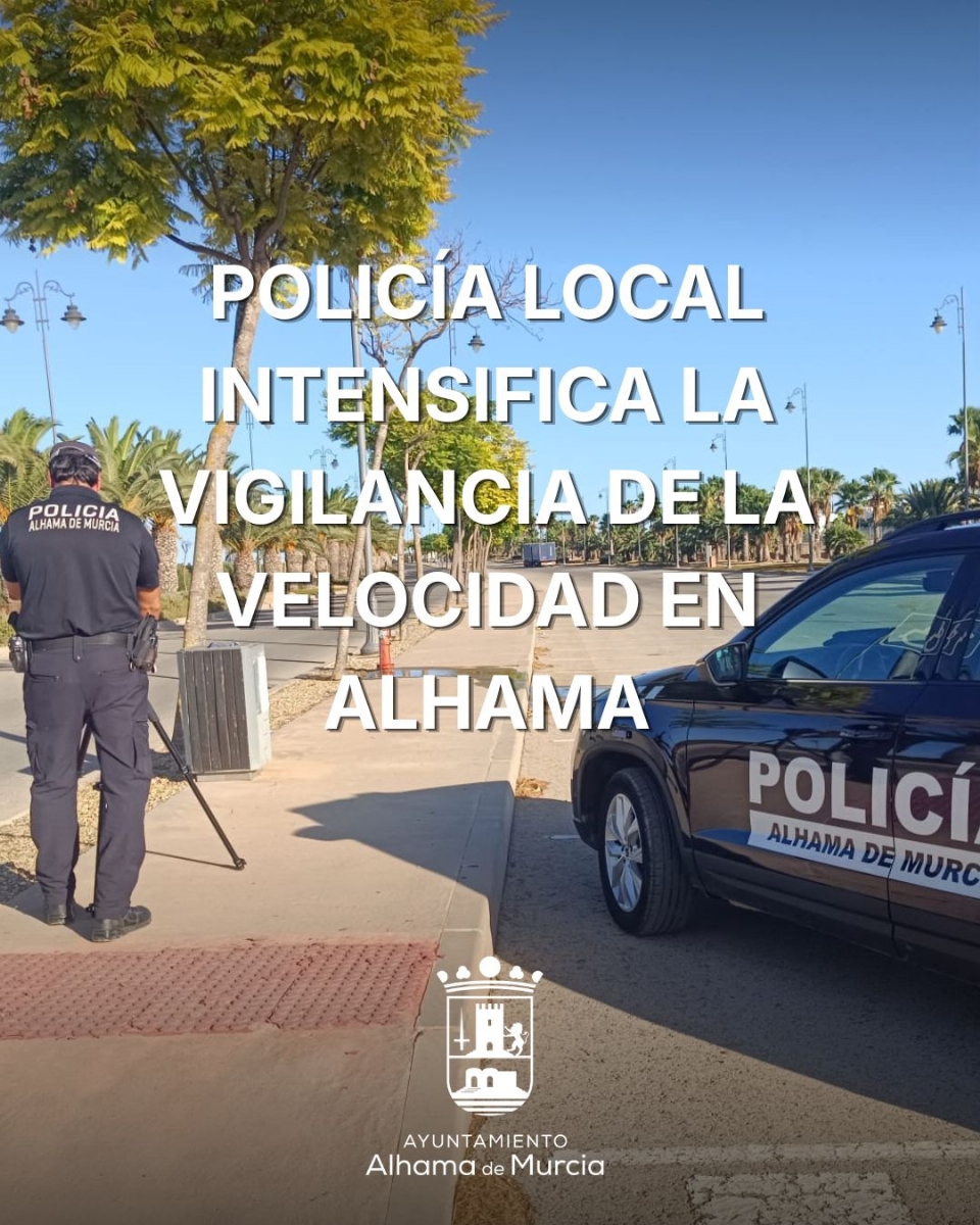 La Policía Local despliega un plan integral de vigilancia para frenar los excesos de velocidad en Alhama de Murcia